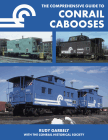 The Comprehensive Guide to Conrail Cabooses
